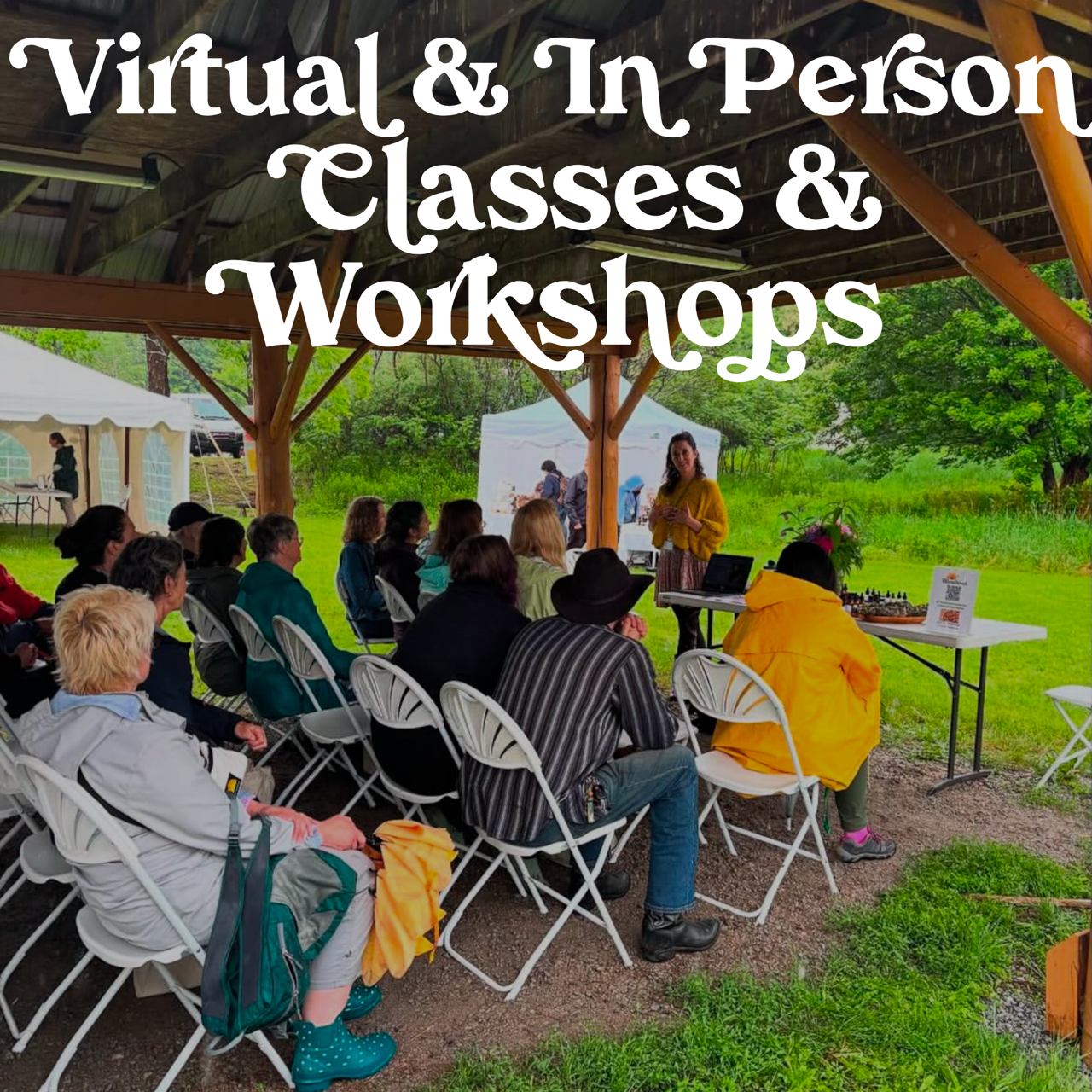 An outdoor herbal classroom with teacher & students with the text " Virtual & In person Classes & Workshops"